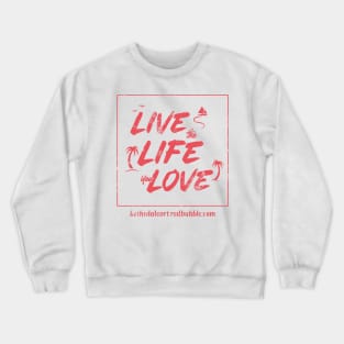 Live the Life You Love Crewneck Sweatshirt